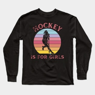 Hockey is for Girls, Women's Field Hockey Design Long Sleeve T-Shirt